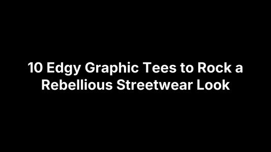 10 Edgy Graphic Tees to Rock a Rebellious Streetwear Look