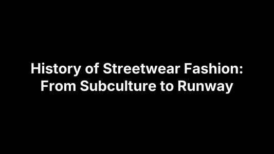 History of Streetwear Fashion: From Subculture to Runway