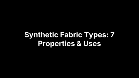 Synthetic Fabric Types: 7 Properties & Uses