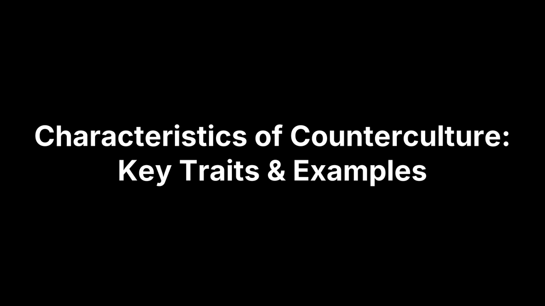 Characteristics of Counterculture: Key Traits & Examples text on a black background.