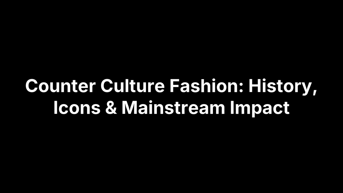 Counter Culture Fashion: History, Icons & Mainstream Impact