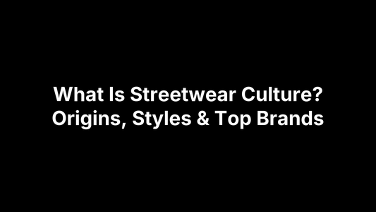 What Is Streetwear Culture? Origins, Styles & Top Brands