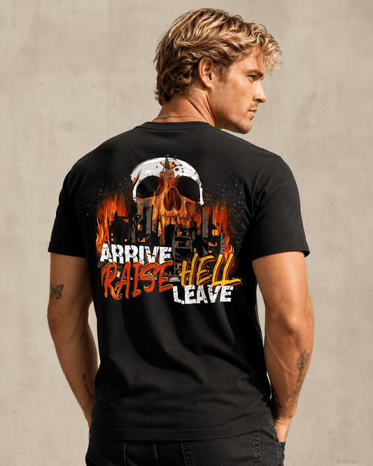 Arrive. Raise Hell. Leave. short sleeve graphic tee with bold text design