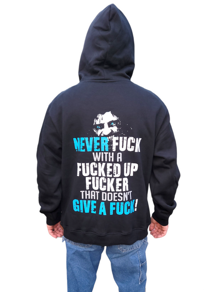 Never Fuck With a Fucked Up Fucker Hoodie