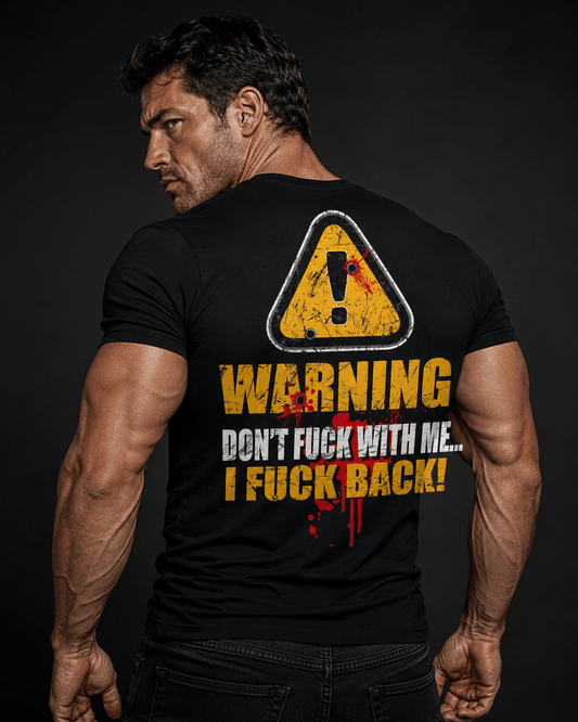 Black Sick Bastard Streetwear T-shirt with bold "Warning! Dont Fuck With Me, I Fuck Back" text and bloody road sign design on the back.