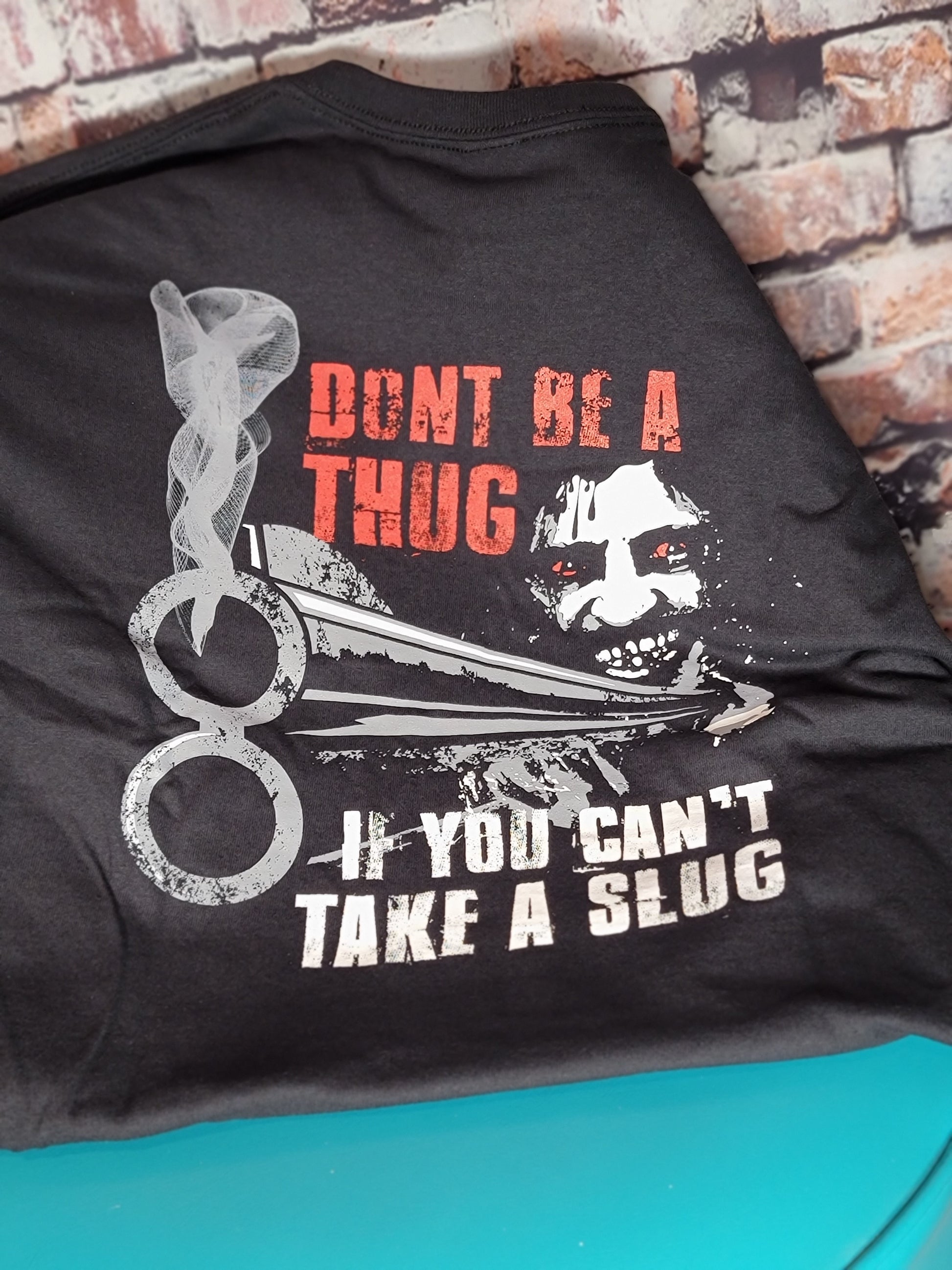 Don't Be A Thug If You Can't Take A Slug