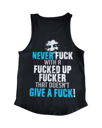 Funny graphic tank top featuring bold text: Never Fuck With A Fucked Up Fucker That Doesn't Give A Fuck.